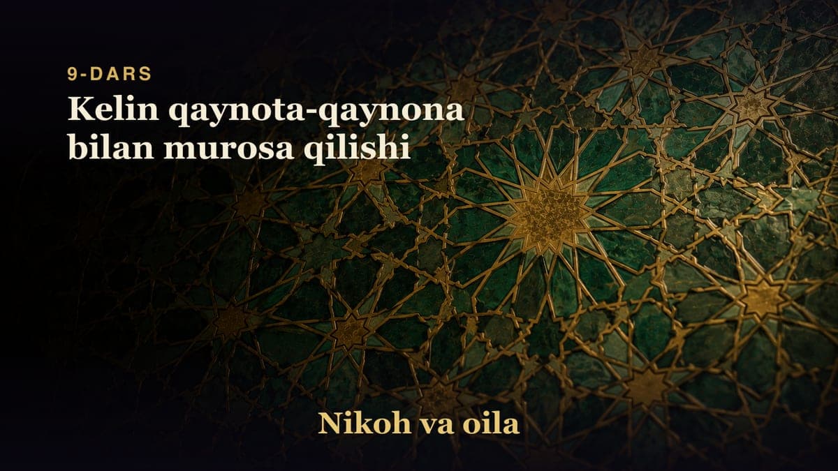 9-dars: Kelin qaynota-qaynona bilan murosa qilishi