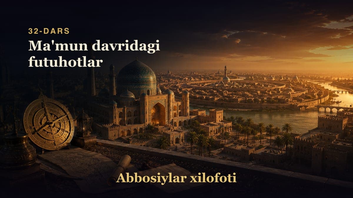 Abbosiylar xilofoti 32-dars | Ma'mun davridagi futuhotlar