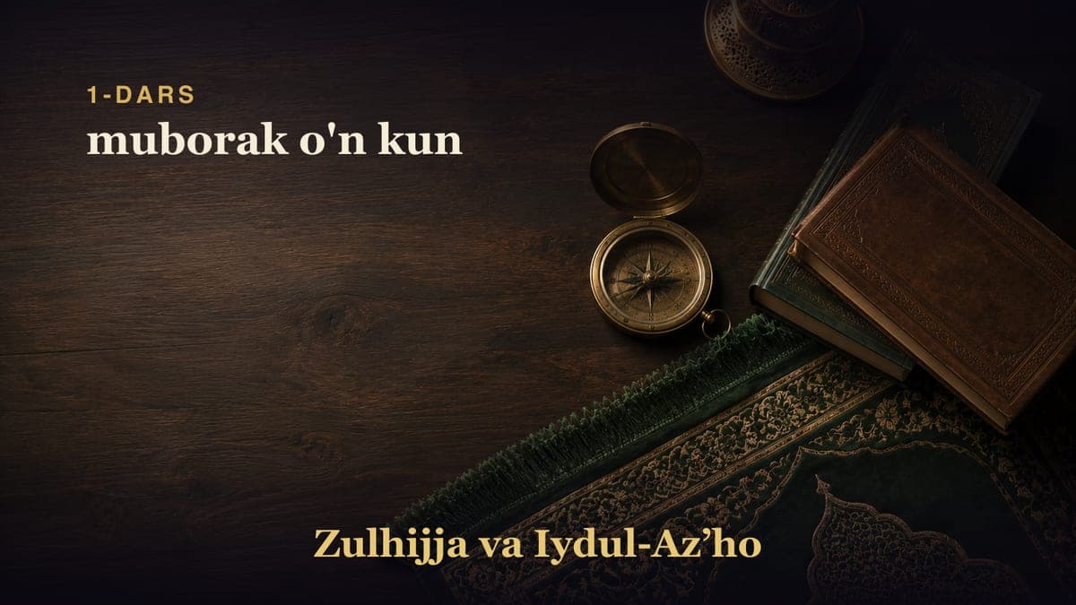 1-dars. Zulhijjaning avvalgi o'n kuni: muborak o'n kun