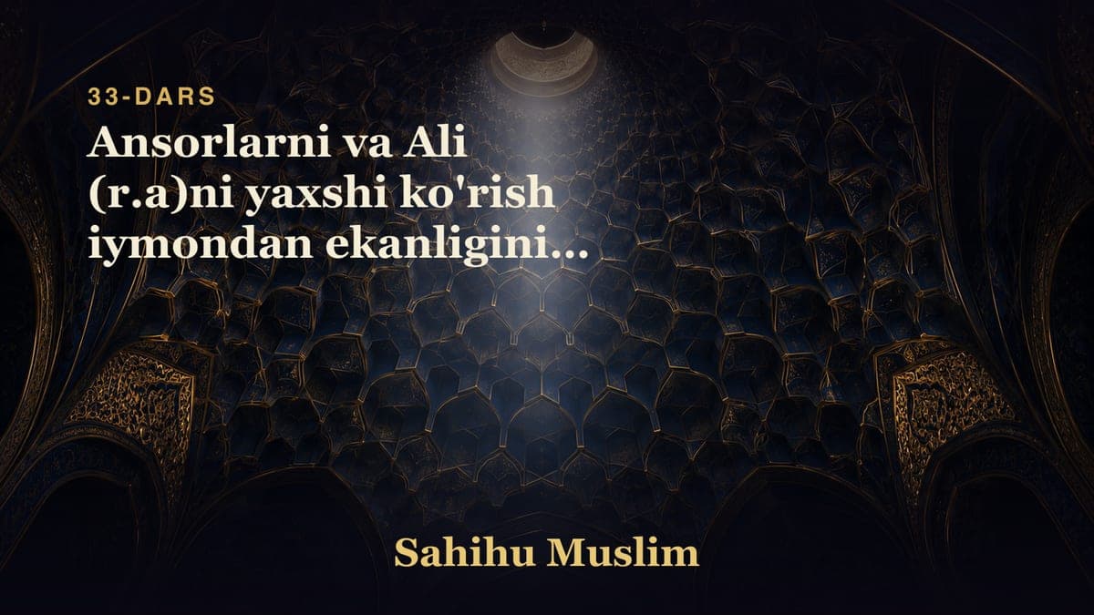 33 Ansorlarni va Ali (r.a)ni yaxshi ko'rish iymondan ekanligining bobi
