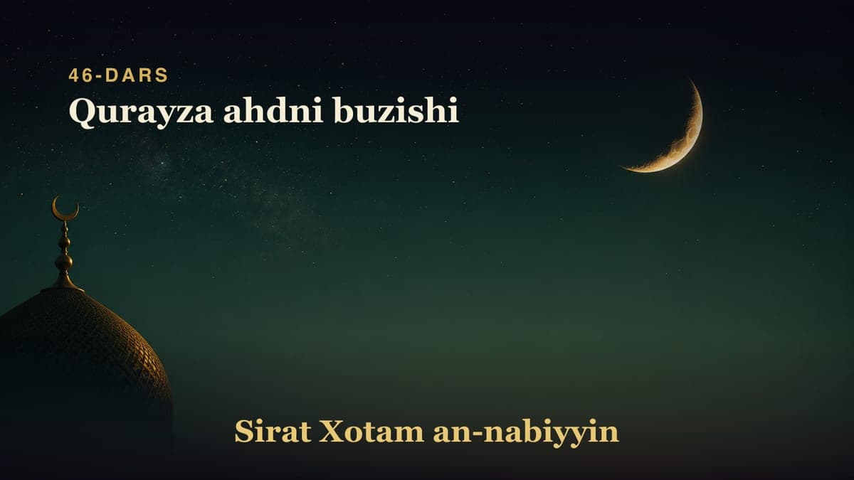 46-dars: Qurayza ahdni buzishi