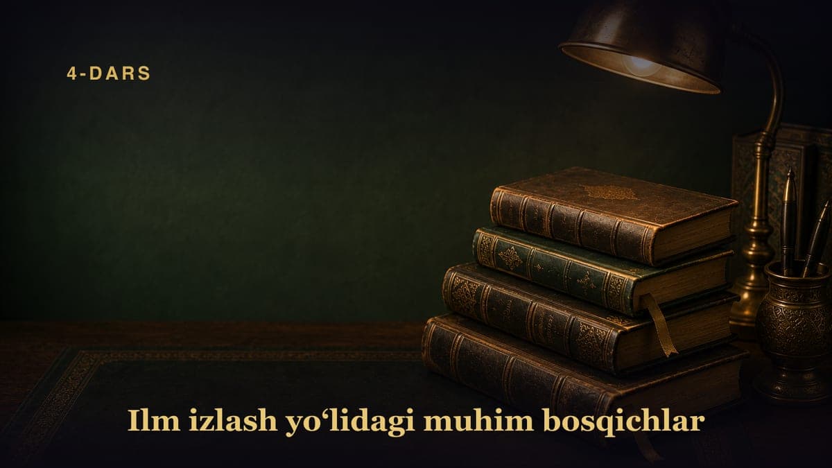 4-dars. Ilm izlash yo'lidagi muhim bosqichlar