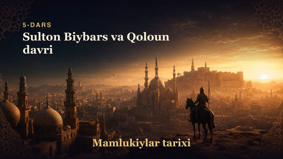 Mamlukiylar tarixi 5-dars | Sulton Biybars va Qoloun davri