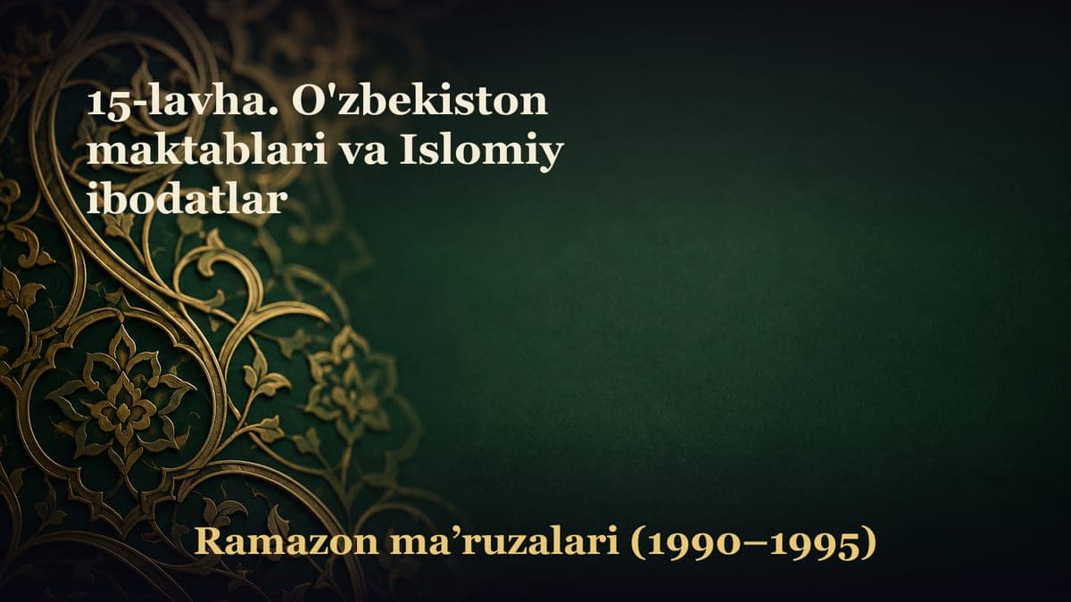 15-lavha. O'zbekiston maktablari va Islomiy ibodatlar