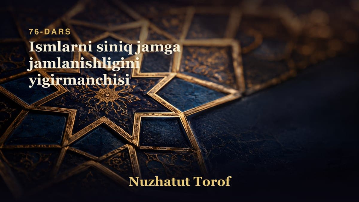 76 Ismlarni siniq jamga jamlanishligini yigirmanchisi