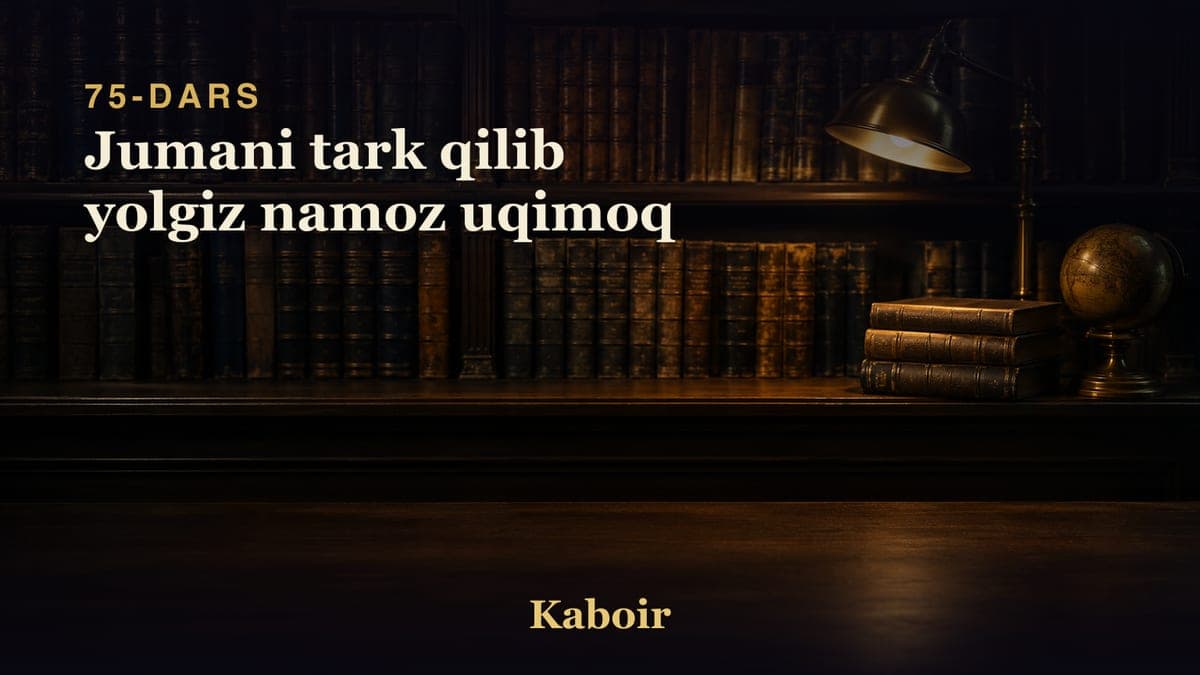 75 Jumani tark qilib yolgiz namoz uqimoq