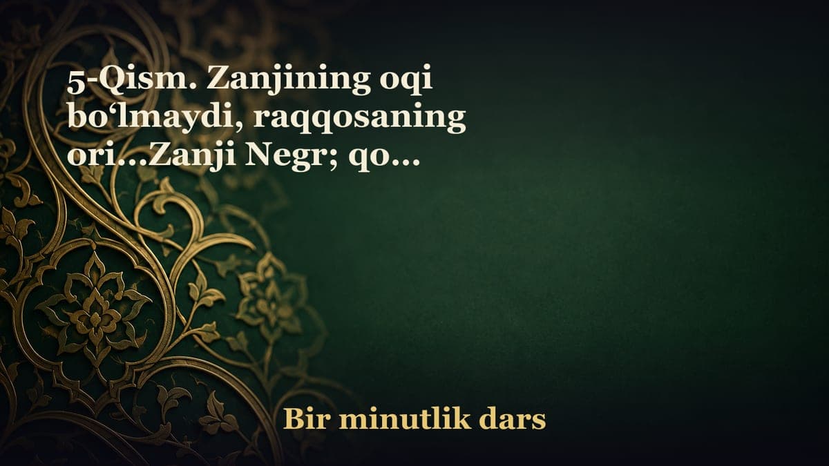 5-Qism. Zanjining oqi bo‘lmaydi, raqqosaning ori...Zanji Negr; qora tanli
