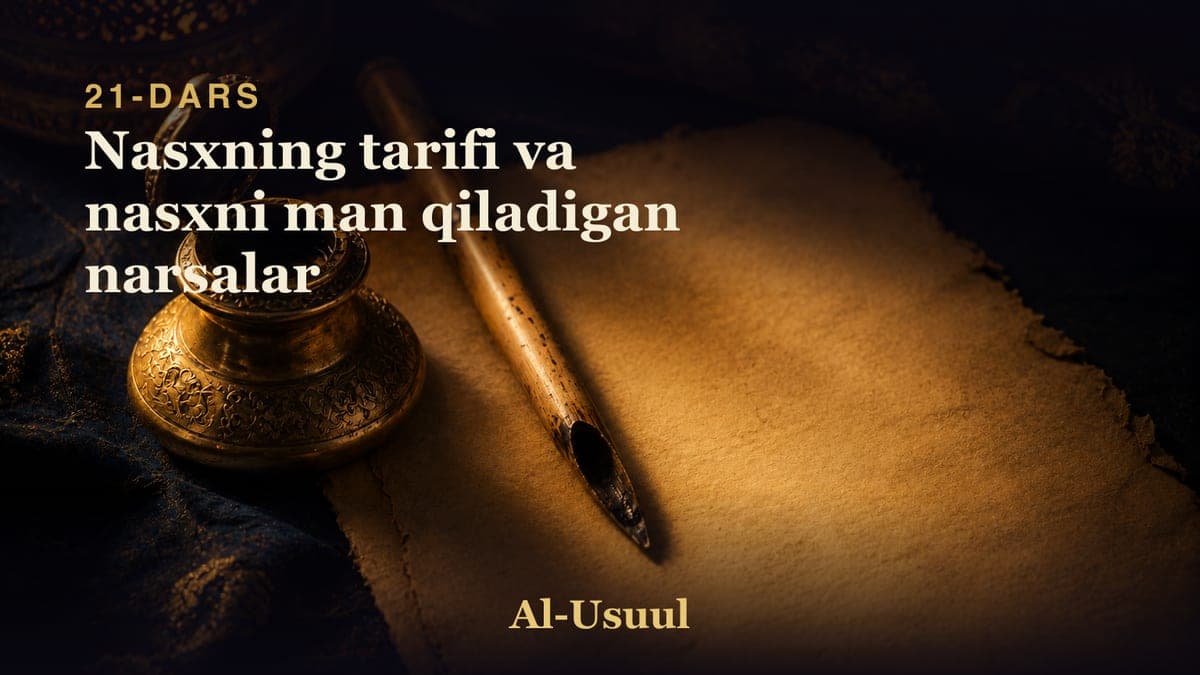 21 Nasxning tarifi va nasxni man qiladigan narsalar
