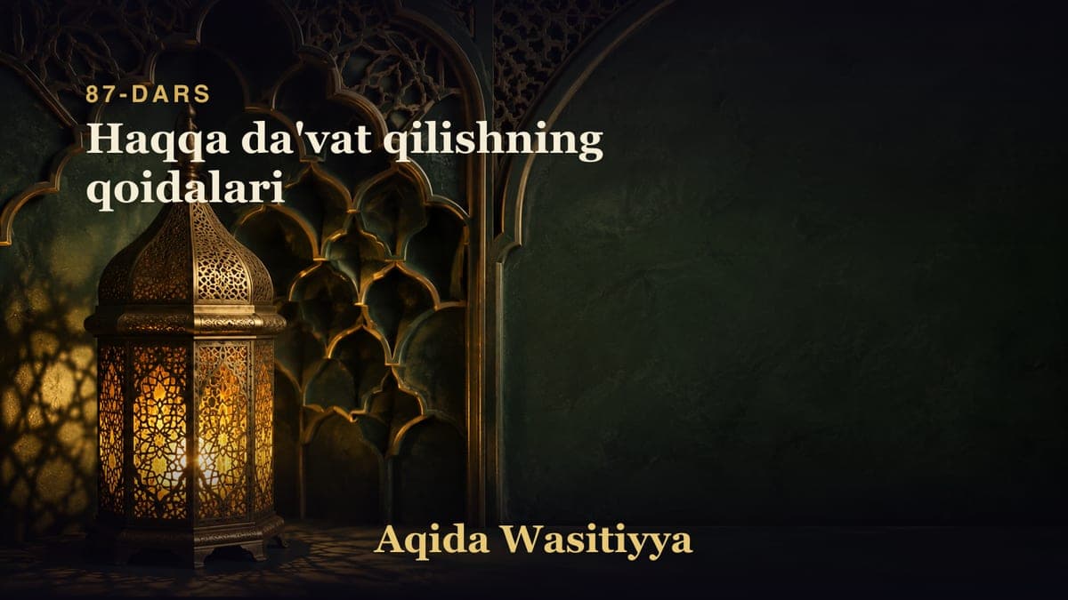 87-dars: Haqqa da'vat qilishning qoidalari