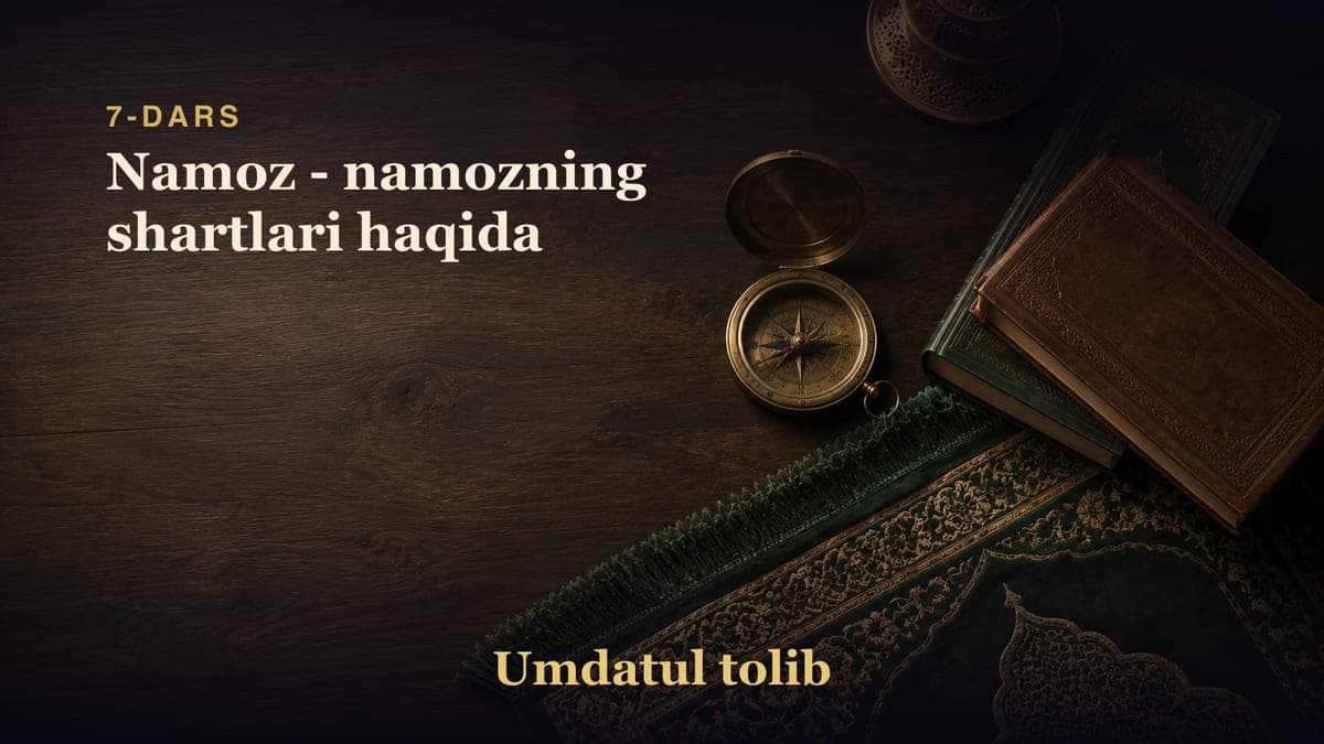 7-dars: Namoz - namozning shartlari haqida