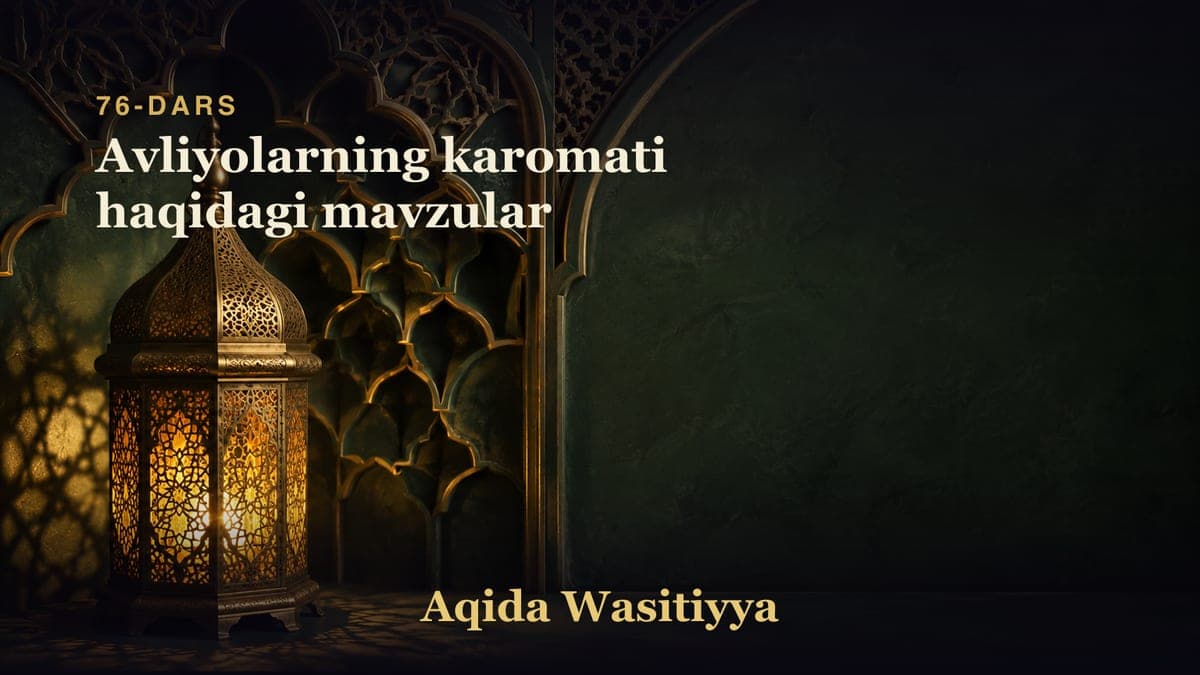 76-dars: Avliyolarning karomati haqidagi mavzular