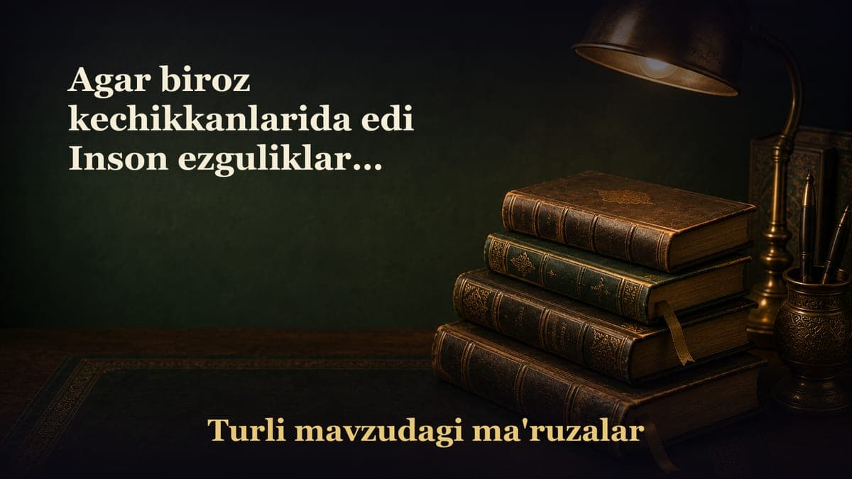Agar biroz kechikkanlarida edi Inson ezguliklarga shoshilmog‘i lozim. Yuz inson qotilining tavbasi. Kiflning…
