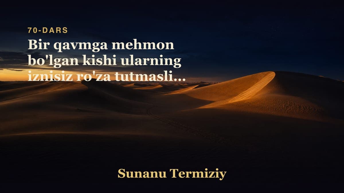 70 Bir qavmga mehmon bo'lgan kishi ularning iznisiz ro'za tutmasligi haqida