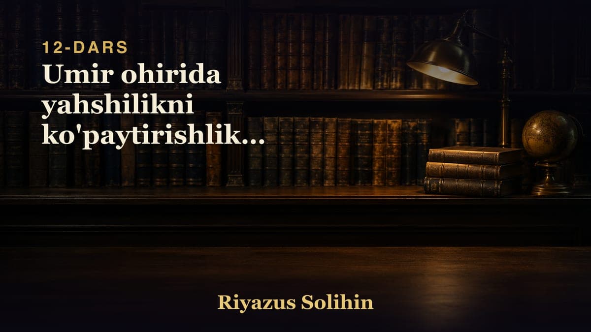 12 Umir ohirida yahshilikni ko'paytirishlikka qiziqtirishlik