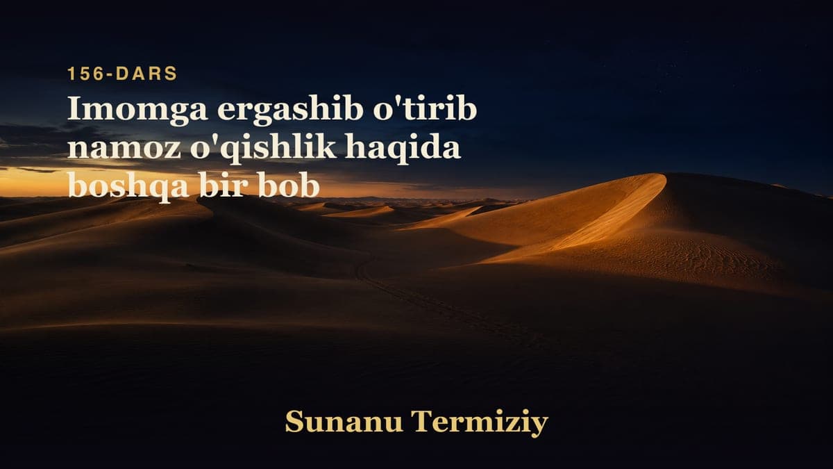 156 Imomga ergashib o'tirib namoz o'qishlik haqida boshqa bir bob