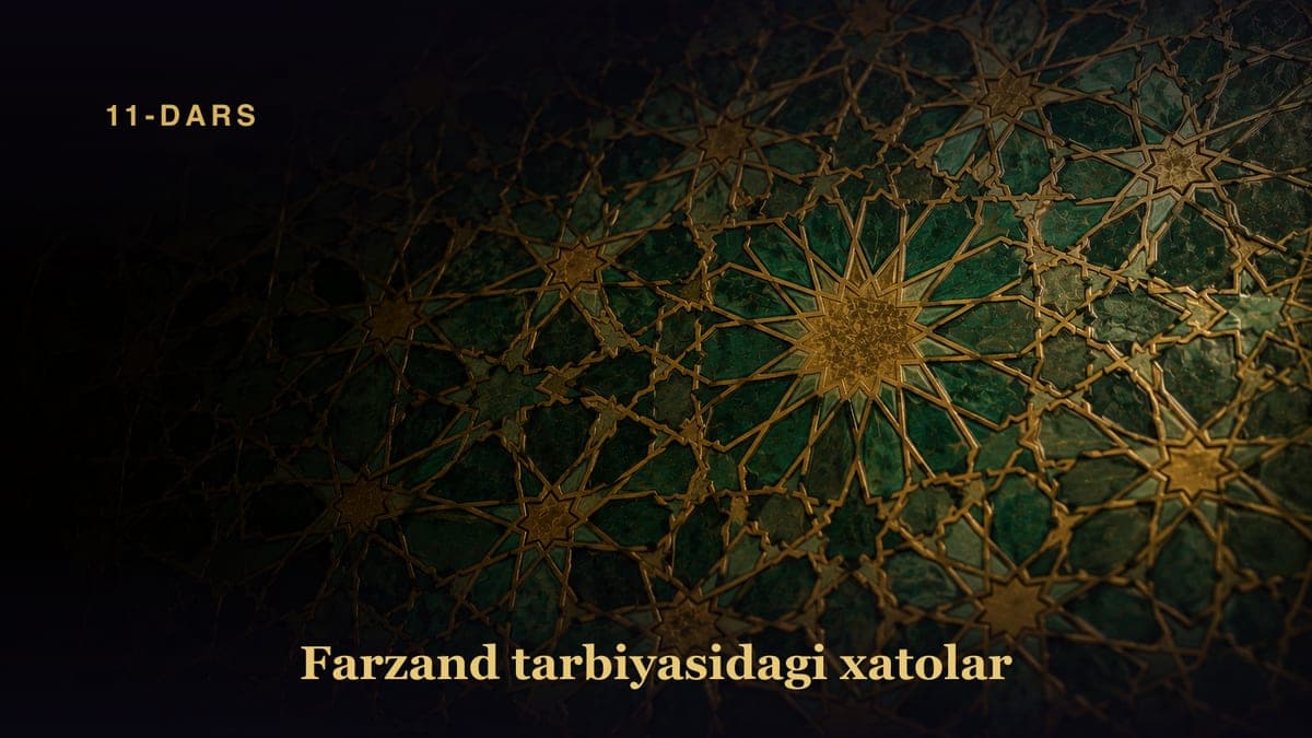11-dars. Bolalarni hayotdan va kasblaridan zavq olmaydigan qilib yetishtirish yo‘llari