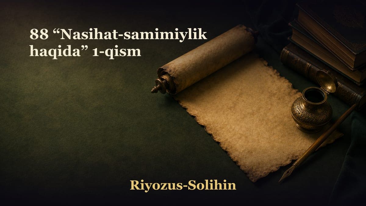 88 “Nasihat-samimiylik haqida” 1-qism