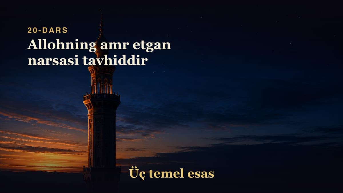 20 Allohning amr etgan narsasi tavhiddir