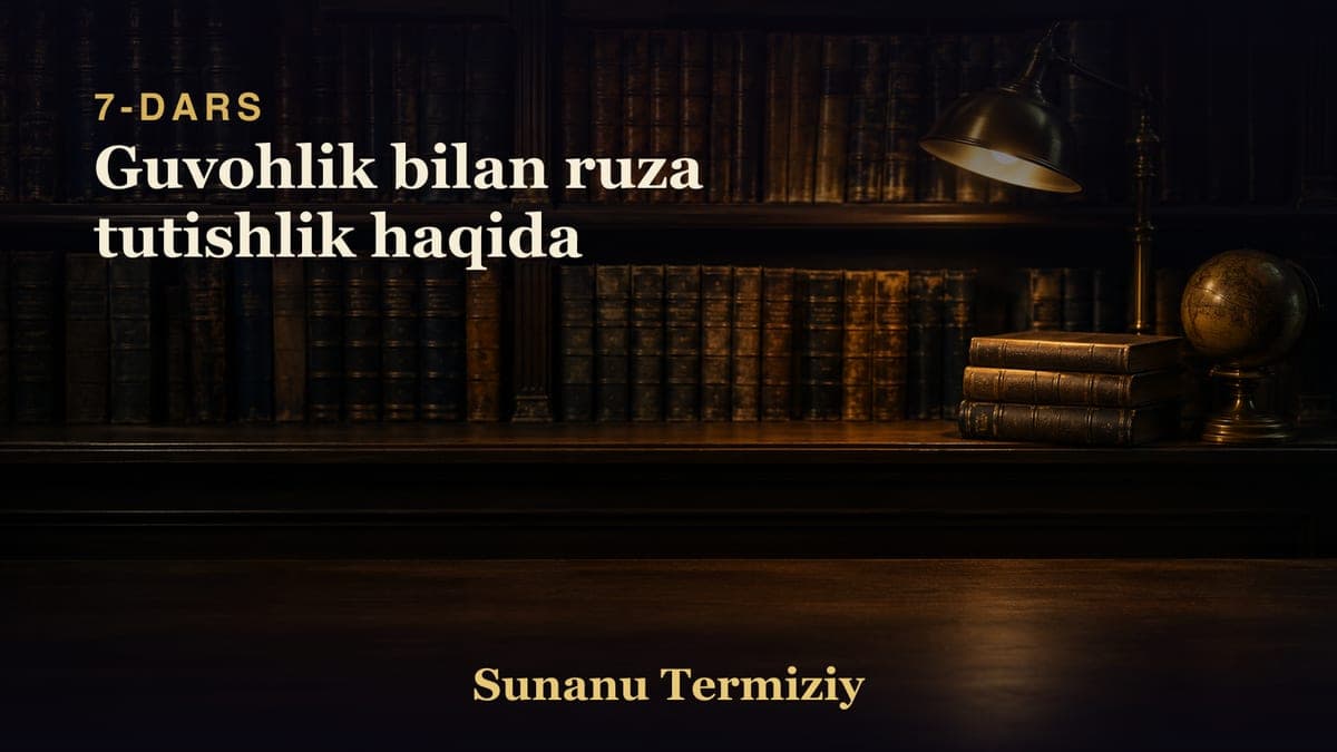 07 Guvohlik bilan ruza tutishlik haqida