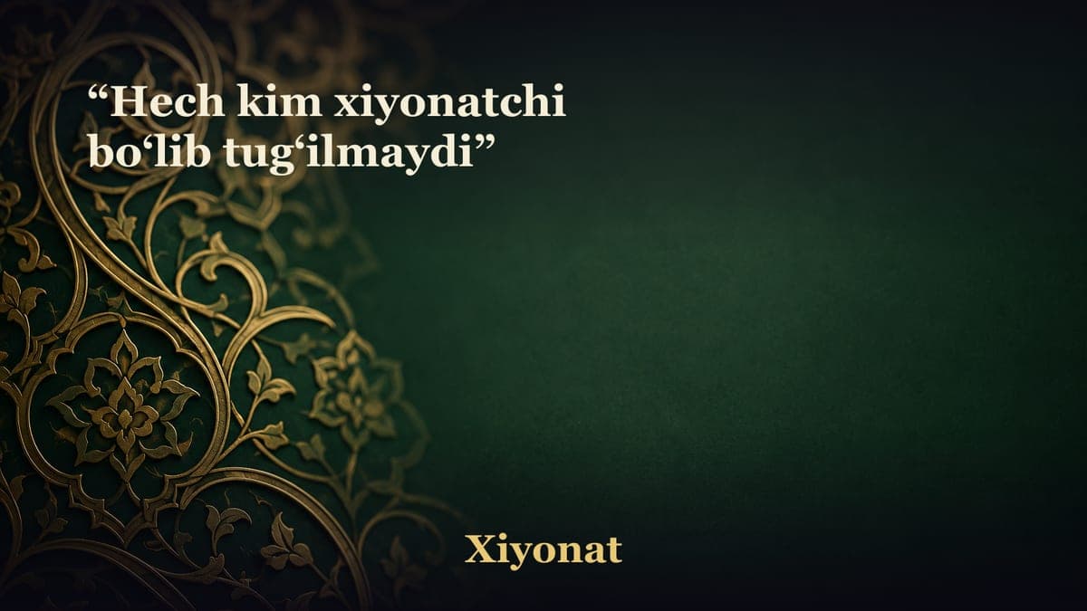 “Hech kim xiyonatchi bo‘lib tug‘ilmaydi”