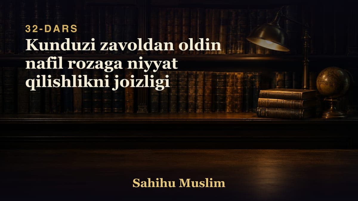 32 Kunduzi zavoldan oldin nafil rozaga niyyat qilishlikni joizligi