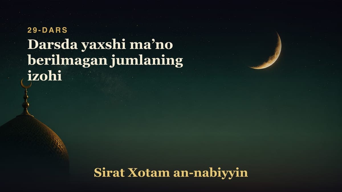 29-dars: Darsda yaxshi maʼno berilmagan jumlaning izohi