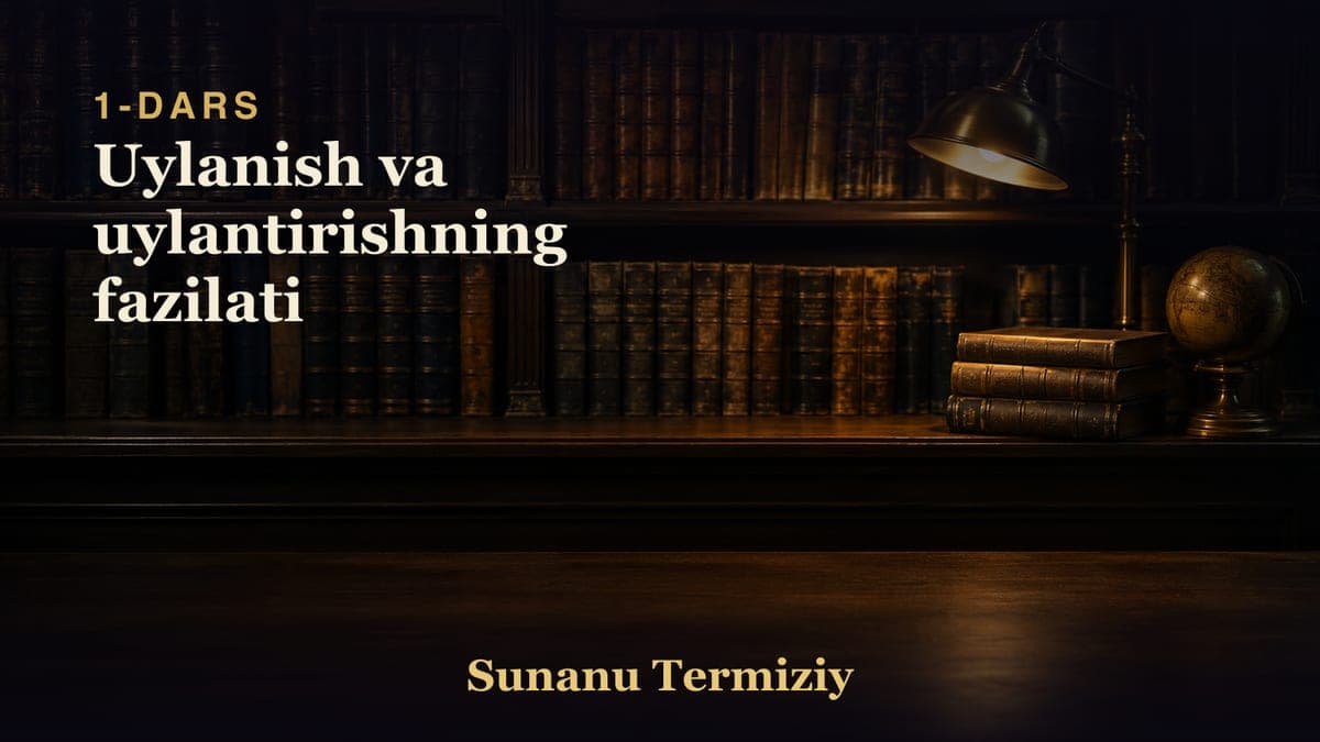 01 Uylanish va uylantirishning fazilati