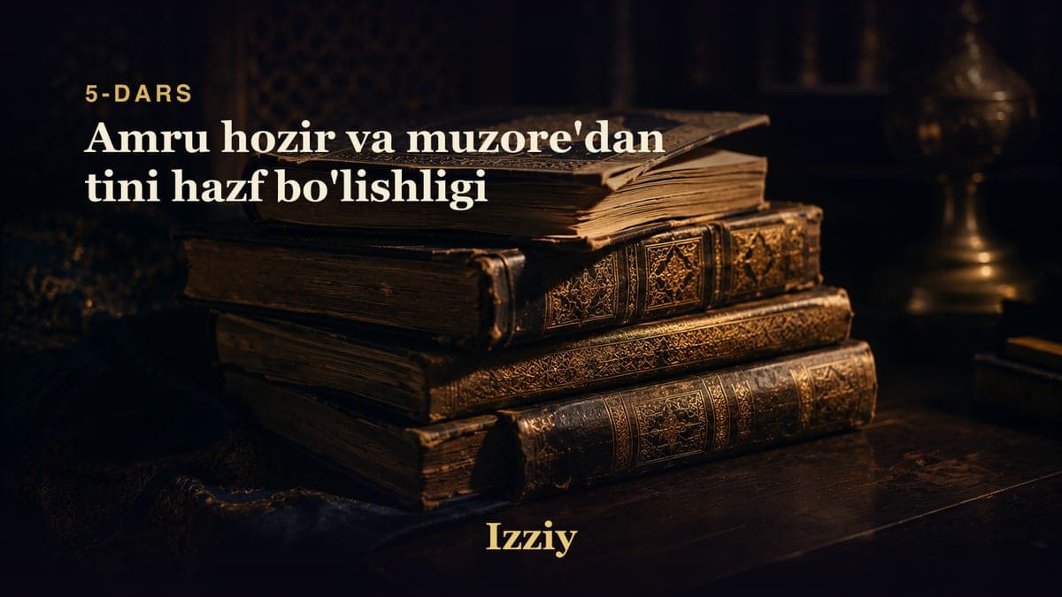 05 Amru hozir va muzore'dan tini hazf bo'lishligi