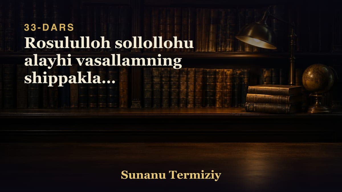 33 Rosululloh sollollohu alayhi vasallamning shippaklari to'g'risida kelgan hadislar